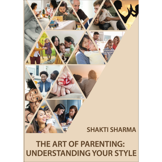 Book cover of 'The Art of Parenting: Understanding Your Style' by Shakti Sharma, featuring a collage of family photos including parents and children in various casual poses.