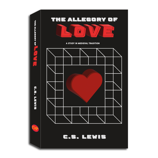 The Allegory of Love: A Study in Medieval Tradition