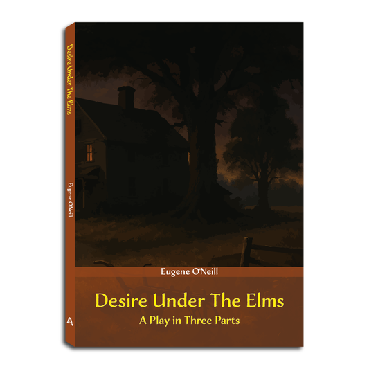 Desire Under The Elms - A Play in Three Parts