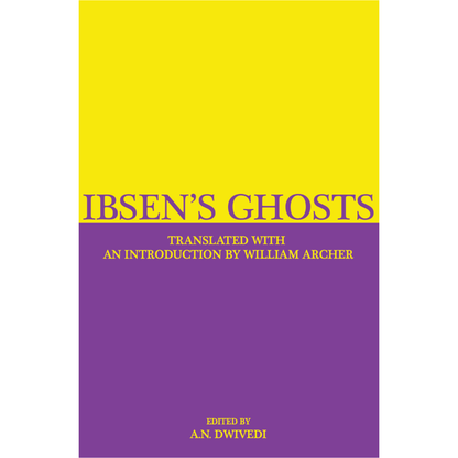 Ibsen's Ghosts (Translated with an Introduction by William Archer)