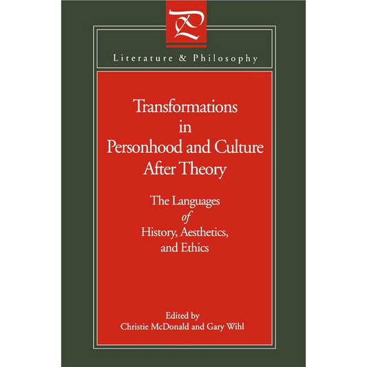 Transformations in Personhood and Culture after Theory: The Languages of History, Aesthetics, and Ethics (Literature and Philosophy)