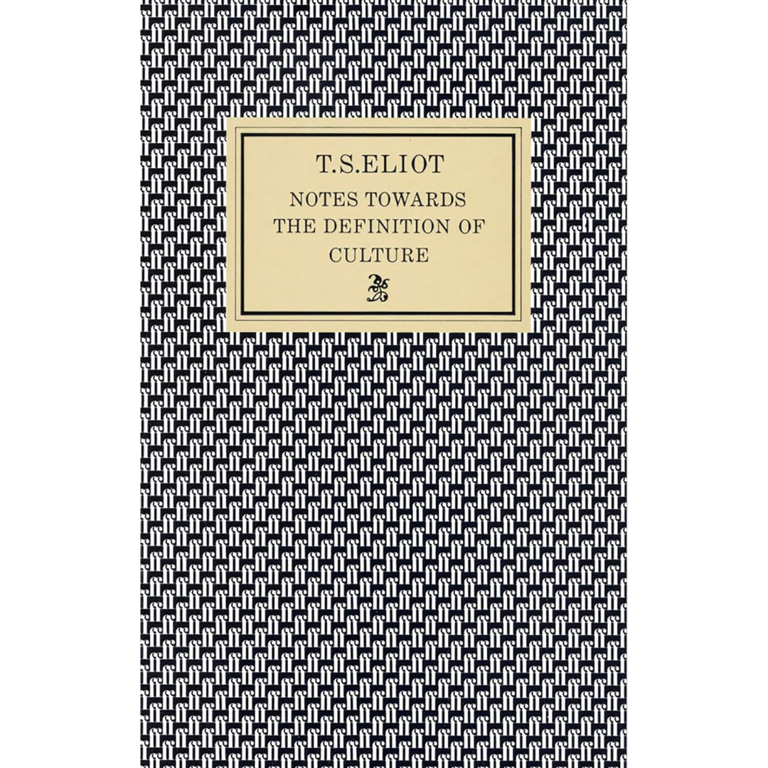 Notes Towards the Definition of Culture